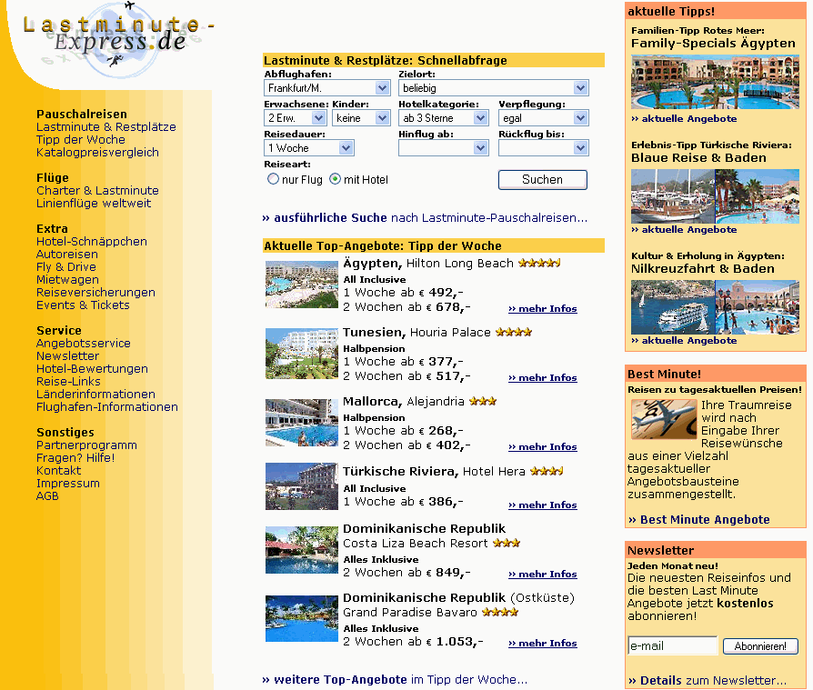 Reisen zu tagesaktuellen Preisen!   Ihre Traumreise wird nach Eingabe Ihrer Reisewnsche aus einer Vielzahl tagesaktueller Angebotsbausteine zusammengestellt.  Billige Lastminute-Reisen bei LASTMINUTE-EXPRESS: Groe Auswahl von ber 300.000 Lastminute-Reisen, Lastminute-Flge, Linienflge, Pauschal-Urlaub, Hotels, Mietwagen